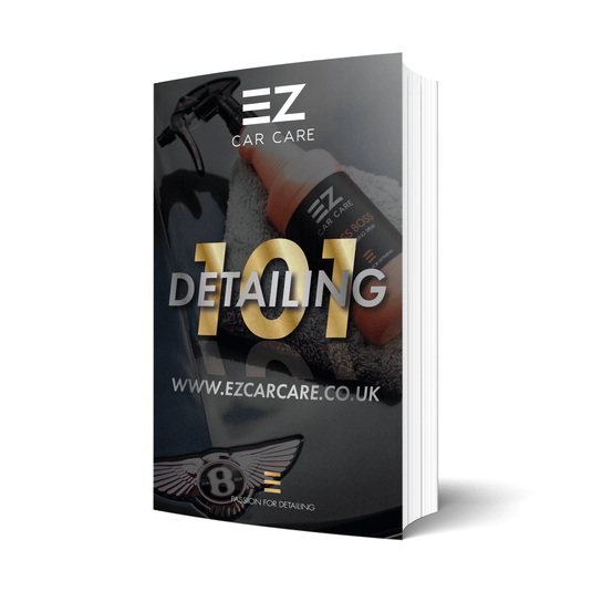 EZ CAR CARE - Ultimate Detailing 101 Guide - EZ Car Care UK